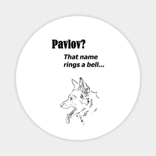 Pavlov? That name rings a bell - for bright backgrounds Magnet